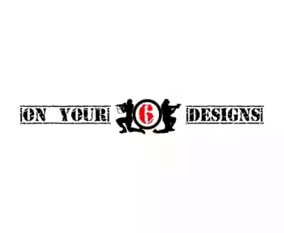 On Your 6 Designs