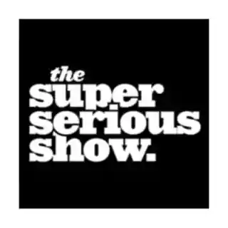 The Super Serious Show